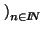 $ \left.\vphantom{ a_{n}}\right)_{n\in I\!\! N}^{}$