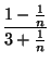 $\displaystyle {\frac{1-\frac{1}{n}}{3+\frac{1}{n}}}$