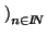 $ \left.\vphantom{ \sqrt[n]{n}}\right)_{n\in I\!\! N}^{}$