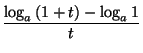 $\displaystyle {\frac{\log_{a}\left( 1+t\right) -\log_{a}1}{t}}$