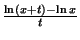 $ {\frac{\ln\left( x+t\right) -\ln x}{t}}$