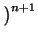 $ \left.\vphantom{ 1+\frac{1}{n}}\right)^{n+1}_{}$