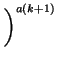 $\displaystyle \left.\vphantom{ 1+\frac{1}{k}}\right)^{a(k+1)}_{}$