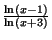 $ {\frac{\ln(x-1)}{\ln(x+3)}}$