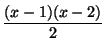 $\displaystyle {\frac{(x-1)(x-2)}{2}}$