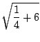 $\displaystyle \sqrt{\frac{1}{4} + 6}$