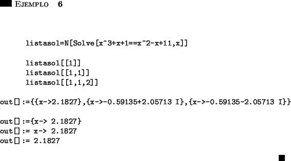 \begin{ejemplo}\hspace{5in}
\par\vspace{0.5 cm}
\begin{verbatim}listasol=N[So...
...> 2.1827
out[]:= 2.1827\end{verbatim}
\hfill \rule{0.1in}{0.1in}
\end{ejemplo}