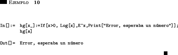 \begin{ejemplo}\hspace{5in}
\par\vspace{0.5 cm}
\begin{verbatim}In[]:= hg[x_]:...
...ror, esperaba un número\end{verbatim}
\hfill \rule{0.1in}{0.1in}
\end{ejemplo}