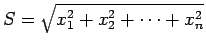 $S= \sqrt{x_1^2+x_2^2 + \cdots + x_n^2}$