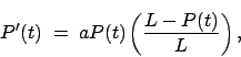 \begin{displaymath}P^\prime(t)\; =\; aP(t)\left(\frac{L - P(t)}{L} \right),\end{displaymath}
