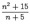 $\displaystyle \frac{n^2+15}{n+5}$