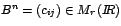 $B^{n}=\left( c_{ij}\right) \in M_{r}\left( I\!\!R\right) $