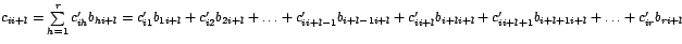 $c_{ii+l}=\sum\limits_{h=1}^{r}c_{ih}^{\prime}b_{hi+l}=c_{i1}^{\prime}%
b_{1i+l...
...ime}b_{i+li+l}+c_{ii+l+1}^{\prime}b_{i+l+1i+l}+\ldots
+c_{ir}^{\prime}b_{ri+l}$