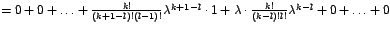 $=0+0+\ldots+\frac{k!}{\left( k+1-l\right) !\left( l-1\right) !}%
\lambda^{k+1-l}\cdot1+\lambda\cdot\frac{k!}{\left( k-l\right) !l!}%
\lambda^{k-l}+0+\ldots+0$