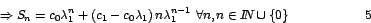 \begin{displaymath}
\Rightarrow S_{n}=c_{0}\lambda_{1}^{n}+\left( c_{1}-c_{0}\l...
... }\forall n,n\in I\!\!N\cup\left\{ 0\right\} \hspace{2cm}{5}%
\end{displaymath}