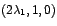 $\left( 2\lambda_{1},1,0\right) $