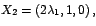 $X_{2}=\left(
2\lambda_{1},1,0\right) ,$