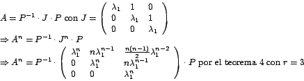 \begin{displaymath}%
\begin{array}[c]{l}%
A=P^{-1}\cdot J\cdot P\mbox{ con }J=...
...
\right) \cdot P\mbox{ por el teorema 4 con }r=3
\end{array}
\end{displaymath}