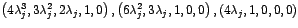 $\left( 4\lambda_{j}^{3},3\lambda_{j}^{2}%
,2\lambda_{j},1,0\right) ,\left( 6\lambda_{j}^{2},3\lambda_{j},1,0,0\right)
,\left( 4\lambda_{j},1,0,0,0\right) $