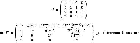 \begin{displaymath}%
\begin{array}[c]{c}%
J=\left(
\begin{array}[c]{cccc}%
1...
...array}
\right) \mbox{ por el teorema 4 con }r=4
\end{array}
\end{displaymath}