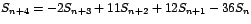 $S_{n+4}=-2S_{n+3}%
+11S_{n+2}+12S_{n+1}-36S_{n}$