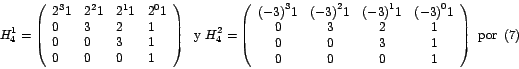 \begin{displaymath}
H_{4}^{1}=\left(
\begin{array}[c]{llll}%
{2^{3}}{1} & {2...
...& 0 & 0 & 1
\end{array}
\right) \mbox{ por }\left( 7\right)
\end{displaymath}