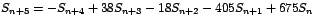 $S_{n+5}=-S_{n+4}%
+38S_{n+3}-18S_{n+2}-405S_{n+1}+675S_{n}$