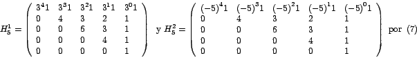 \begin{displaymath}
H_{5}^{1}=\left(
\begin{array}[c]{lllll}%
{3^{4}}{1} & {...
...& 0 & 0 & 1
\end{array}
\right) \mbox{ por }\left( 7\right)
\end{displaymath}