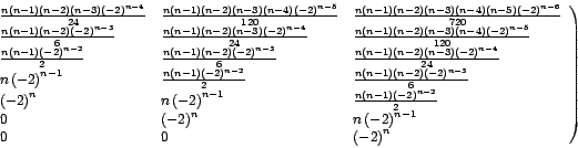 \begin{displaymath}
\left.
\begin{array}[c]{lll}%
\frac{n\left( n-1\right) \l...
...n-1}\\
0 & 0 & \left( -2\right) ^{n}%
\end{array}
\right)
\end{displaymath}