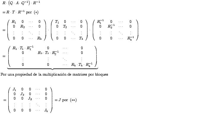 $%
\begin{array}[c]{l}%
R\cdot\left( Q\cdot A\cdot Q^{-1}\right) \cdot R^{-1}\...
..._{k}%
\end{array}
\right) =J\mbox{ por }\left( \ast\ast\right)
\end{array}
$