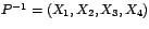 $P^{-1}=\left( X_{1},X_{2}%
,X_{3},X_{4}\right) $