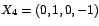 $X_{4}=\left( 0,1,0,-1\right) $