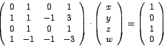 \begin{displaymath}
\left(
\begin{array}[c]{cccc}%
0 & 1 & 0 & 1\\
1 & 1 & ...
...egin{array}[c]{l}%
1\\
0\\
1\\
0
\end{array}
\right)
\end{displaymath}