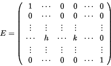 \begin{displaymath}E= \left(\begin{array}{cccccc}
1 & \cdots & 0 & 0 & \cdots &...
...s \\
0 & \cdots & 0 & 0 & \cdots & 1\\
\end{array} \right)
\end{displaymath}