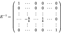 \begin{displaymath}E^{-1}= \left(\begin{array}{cccccc}
1 & \cdots & 0 & 0 & \cd...
... \\
0 & \cdots & 0 & 0 & \cdots & 1 \\
\end{array} \right)
\end{displaymath}