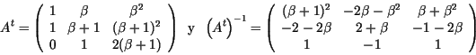 \begin{displaymath}A^t=\left(
\begin{array}{ccc}
1 & \beta & \beta^2\\
1 & \...
...& 2+\beta & -1 -2 \beta\\
1 & -1 & 1 \\
\end{array} \right)\end{displaymath}