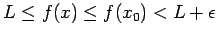 $L \le f(x) \le f(x_0) < L+\epsilon$