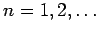 $n=1,2,\ldots$