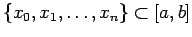 $\conj{x_0, x_1, \ldots, x_n} \subset [a,b]$