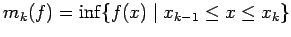 $m_k(f) = \inf \conj{f(x) \mid x_{k-1} \le x \le x_k}$