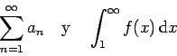 \begin{displaymath}\sum_{n=1}^\infty a_n \quad {\rm y} \quad \int_1^\infty f(x)\,{\rm d}x \end{displaymath}