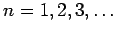 $n=1, 2, 3, \ldots$