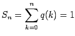 $S_n = \displaystyle\sum_{k=0}^n q(k) = 1$