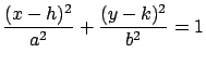 $\displaystyle{\frac{(x-h)^2}{a^2}+\frac{(y-k)^2}{b^2}=1}$