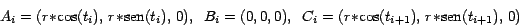 \begin{displaymath}A_i = (r*\cos(t_i),\, r*\mbox{sen}(t_i),\,0), \; \; B_i = (0,0,0), \; \;
C_i = (r*\cos(t_{i+1}),\, r*\mbox{sen}(t_{i+1}),\,0) \end{displaymath}