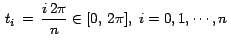 $\,t_i \,=\, \displaystyle{\frac{i \,2\pi}{n}} \in [0,\, 2\pi], \; i = 0, 1, \cdots, n\,$