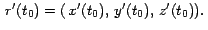 $\,r^\prime(t_0)=
(\,x^\prime(t_0),\,y^\prime(t_0),\,z^\prime(t_0)).\,$