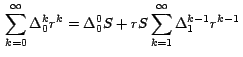 $\,\displaystyle{\sum_{k=0}^\infty \Delta_0^k r^k = \Delta_0^0 S + r S
\sum_{k=1}^\infty \Delta_1^{k-1}) r^{k-1} } \,$