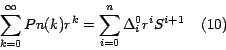 \begin{displaymath}
\sum_{k=0}^\infty {{Pn(k)} } { r}^k =\sum_{i=0}^n { \Delta _i^0 }
{ r}^i S^{i+1} \;\;\;\; (10)
\end{displaymath}