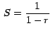 $\,S= \displaystyle{ \frac{1}{1-r}}\,$